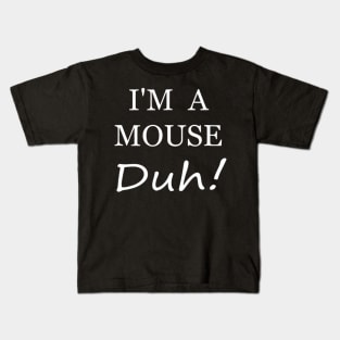 I'm A Mouse Duh Ee Funny Halloween Costume Gift Kids T-Shirt